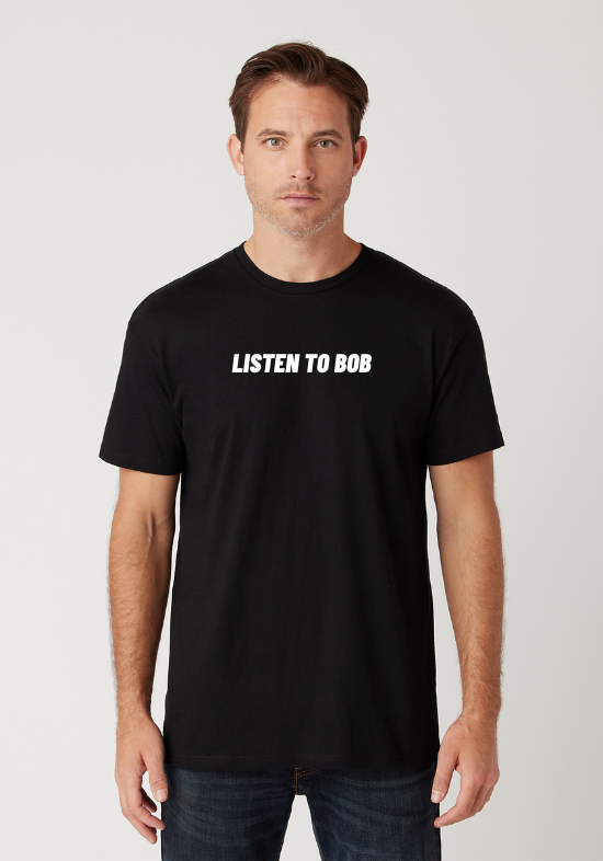 Listen to Bob T-shirt